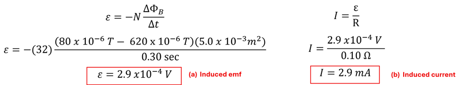 For part A, using faraday's equation, we plug in 32 for N, then the change in the magnetic field is 80 x 10 to the -6 power tesla - 620 x 10 to the -6 power tesla, times the area of 5 x 10 to the negative 3 square meters all over 0.3 seconds to get 2.9 x 10 to the -4 power volts as the induced EMF.  For part B, using Ohm's law of volts over resistance is amperage, we get 2.9 x 10 to the negative 4 volts over 0.1 ohms to get 2.9 milliamps of current.