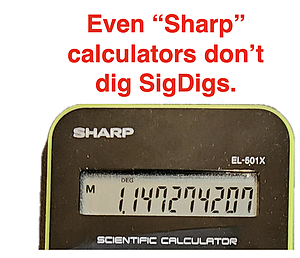 Humor about calculators; quote - Even Sharp calculators don't Dig SigDigs.