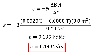 An equation showing Faraday's law with N being 3 (3 loops), the change in magnetic flux being 0.002 Tesla - 0.008 Tesla OR 0.006 Tesla times the area 3 meters squared all over 0.4 seconds, or 0.135 volts, rounded to 0.14 volts.