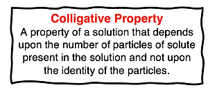 Definition of a colligative property as a property of a solution that depends upon the number of particles of solute present in the solution and not upon the identity of the particles.