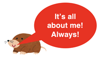 Mole meme: our mole with quote It’s all about me! Always!