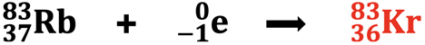 Demonstration/example of how to balance a nuclear equation; based on electron capture by Rb-83.