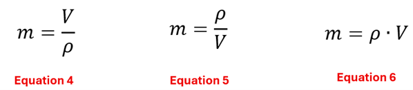 3 variations of the mass equation to pick from.  Equation 4 is m = V over rho.  Equation 5 is m = rho over V.  Equation 6 is m = rho times V.