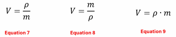 3 variations of the Volume equation to pick from.  Equation 7 is V = rho over m.  Equation 8 is V = m over rho.  Equation 9 is V = rho times mass.