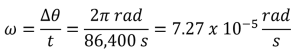 Equation for the Angular Velocity for the earth. Omega (angular velocity) = delta theta (change in angle) over t (time), or 2 pi rads over 86400 seconds = 7.27 times 10 to the -5 power rad per second.