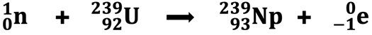 Nuclear equation for the bombardment of uranium-239 with a neutron.