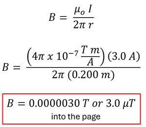 Equations solving B = u sub o times I over 2 pi r.  r is 0.2 meters, I is 3 amperes, and with u sub o being the constant 4 pi times 10 to the negative 7 power, you get B = 0.000003 Tesla or 3.0 micro-Teslas